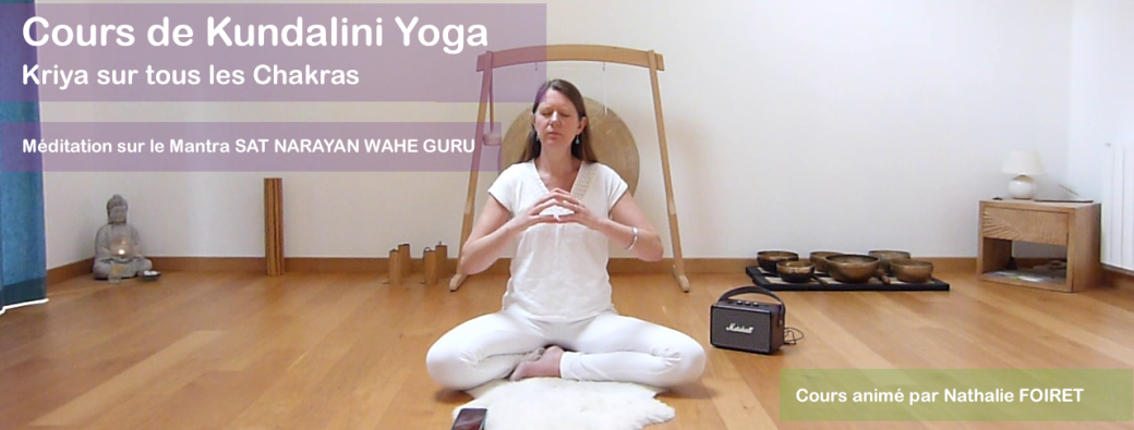Cours de Kundalini Yoga sur tous les Chakras et méditation sur SAT NARAYAN | Réf n°03.40.26