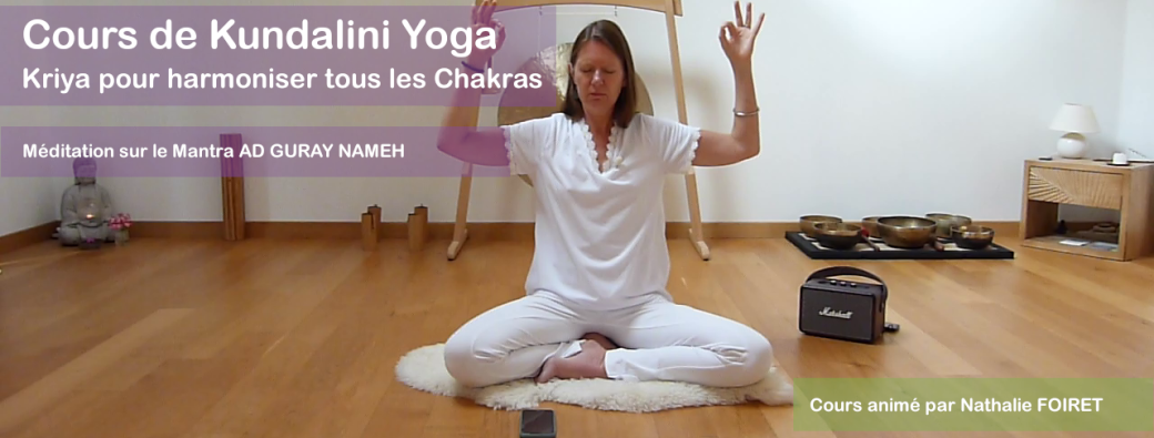 Cours de KY sur l'harmonisation des chakras et méditation sur AD GURAY NAMEH | Réf n°05.42.25