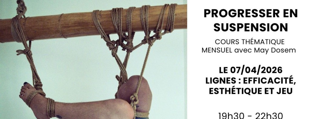 Cours de shibari - Progresser en suspension-  Lignes: efficacité, esthétique et jeu