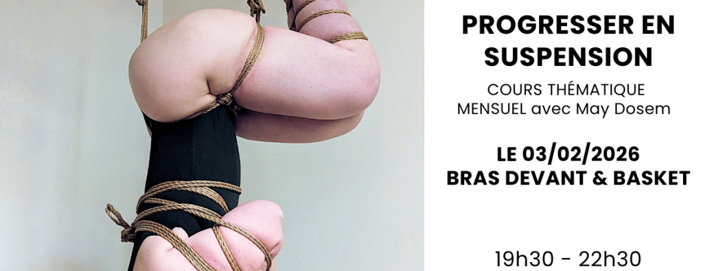 Cours de shibari - Progresser en suspension - Bras devant & basket