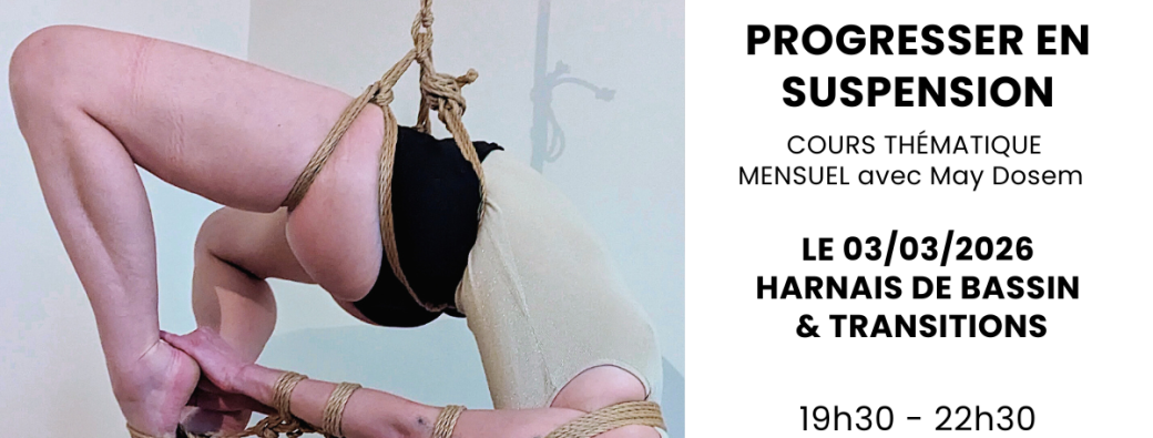 Cours de shibari - Progresser en suspension - Harnais de bassin & transitions