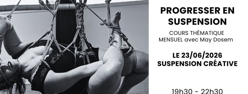 Cours de shibari - Progresser en suspension - Suspension créative