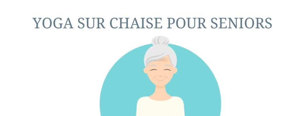 Cours de Yoga sur chaise pour seniors 2026 / 2027 - Paris 17