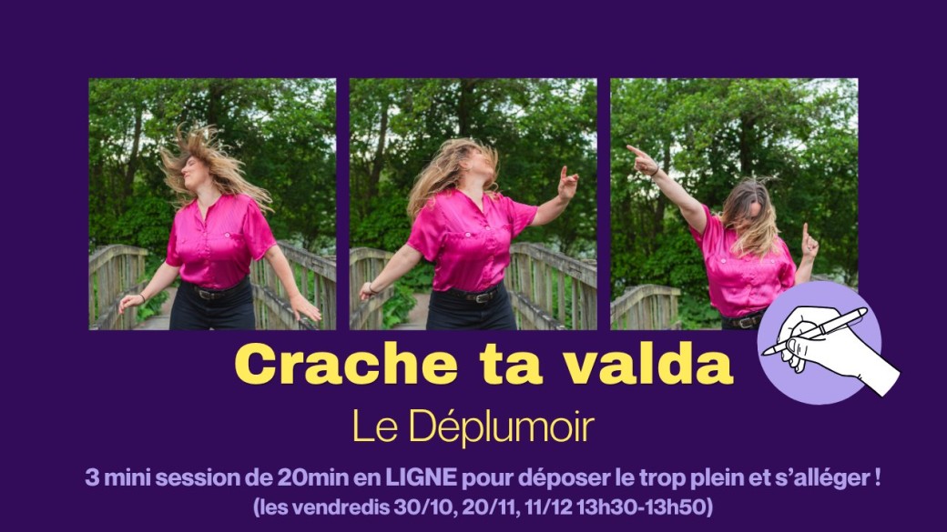Crache ta valda : Le déplumoir (Mini session en ligne - 30 oct 2026)