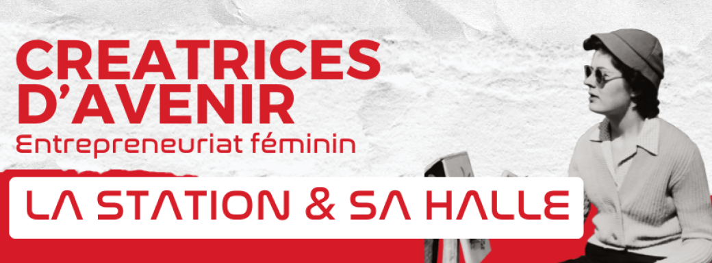 Créatrices d'avenir La Station 6 et 7 Mars 2025