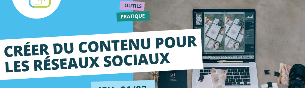 Créer du contenu pour les réseaux sociaux