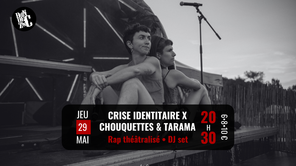 Crise Identitaire X Chouquettes & Tarama (Rap théâtralisé • DJ set)