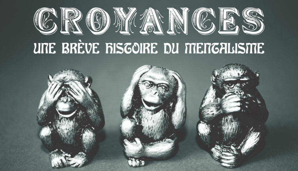 Croyances - Une brève histoire du mentalisme