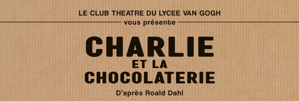 "Charlie et la Chocolaterie" - Club Théâtre Lycée Van Gogh