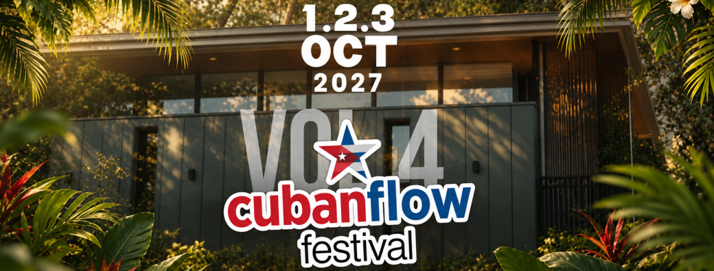 CUBAN FLOW FESTIVAL | 1.2.3 OCT 2027