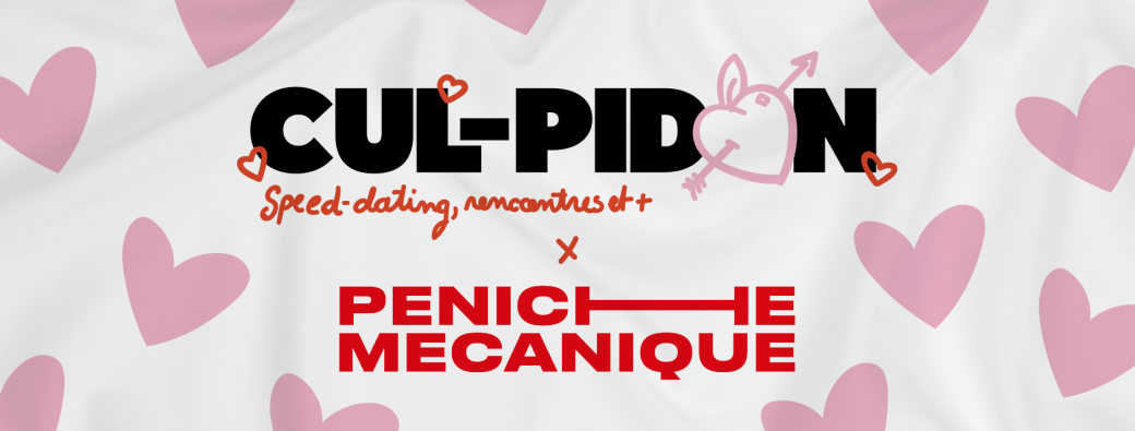 Cul-Pidon #1 : Speed dating et + !
