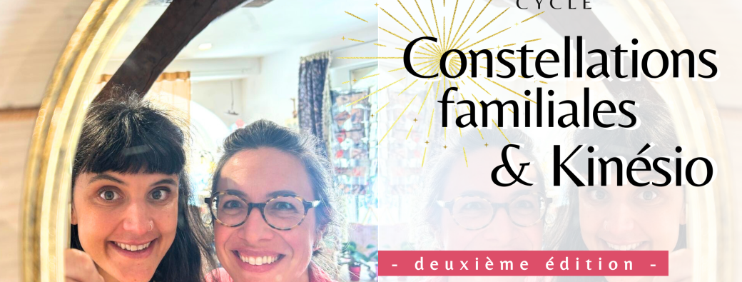 Cycle Constellations familiales & Kinésiologie printemps 2026