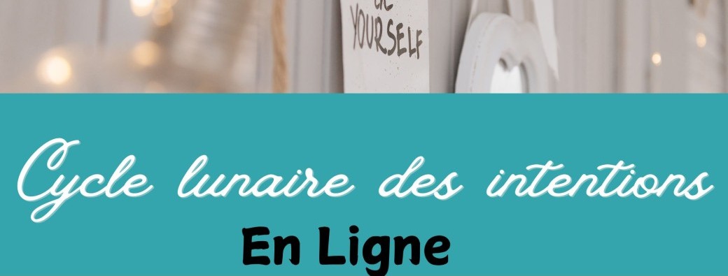 CYCLE LUNAIRE DES INTENTIONS - EN LIGNE