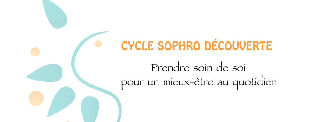 Cycle Sophro Découverte : Prendre soin de soi pour un mieux-être au quotidien