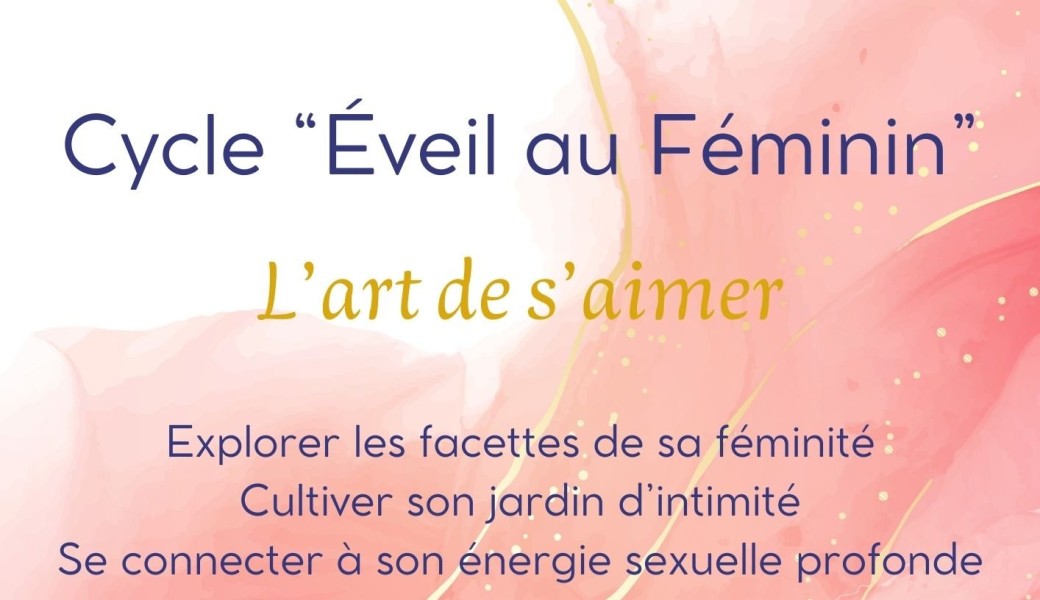 Cycle « Éveil au féminin - L’art de s’aimer » 2025-26
