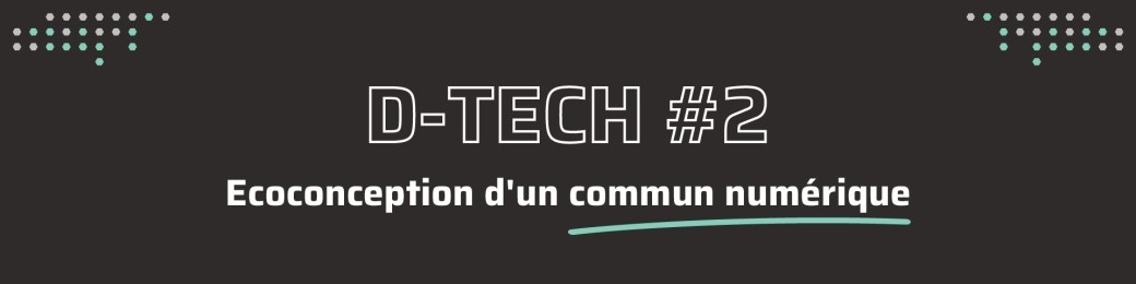 D-tech #2 : écoconception d'un commun numérique