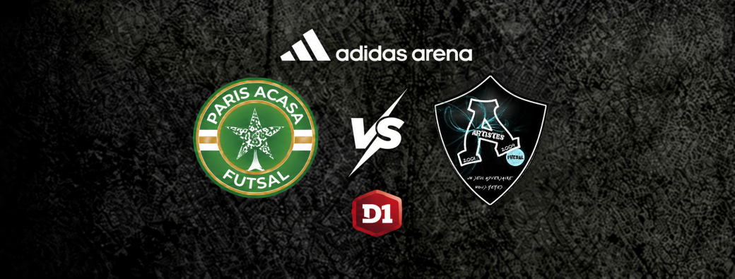 D1 Futsal - Paris Acasa VS Artistes Futsal