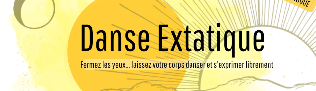 Danse Extatique : Méditation guidée & Danse libre en pleine conscience