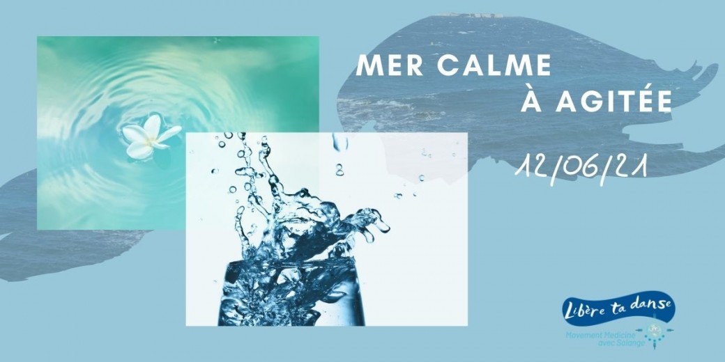 Danser avec l'eau - Mer calme à agitée