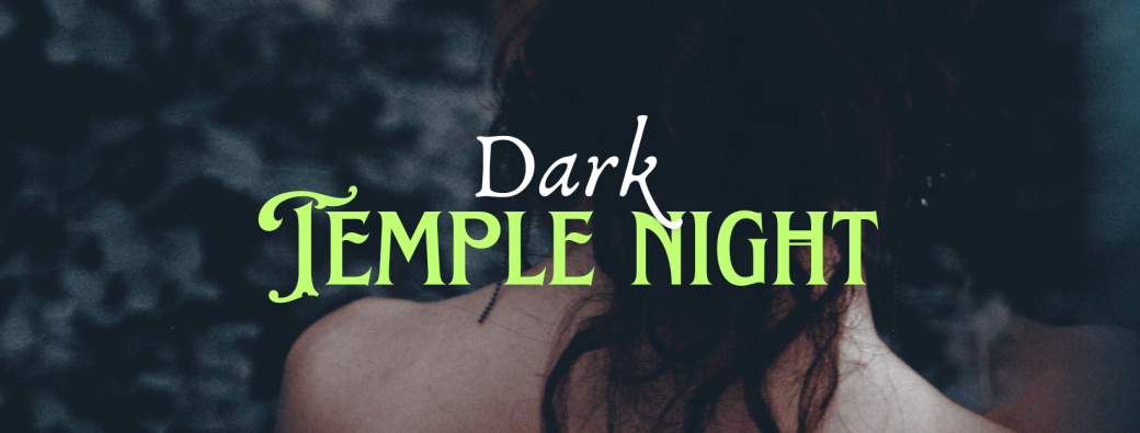 Dark Temple Night - L'Abandon