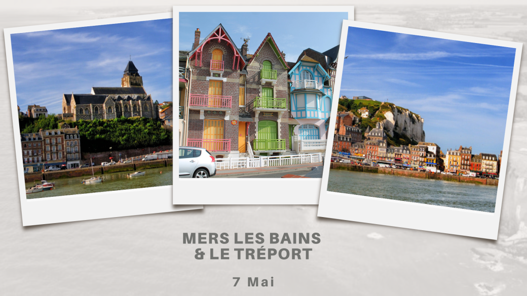 Day trip at Mer-les-Bains & Le Tréport