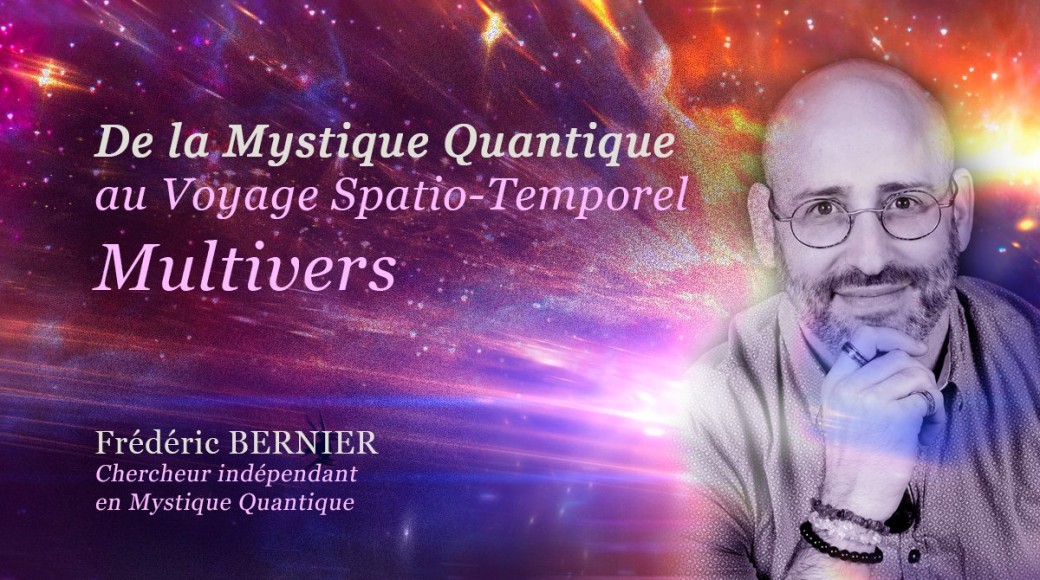 De la Mystique Quantique au Voyage Spatio-Temporel Multivers