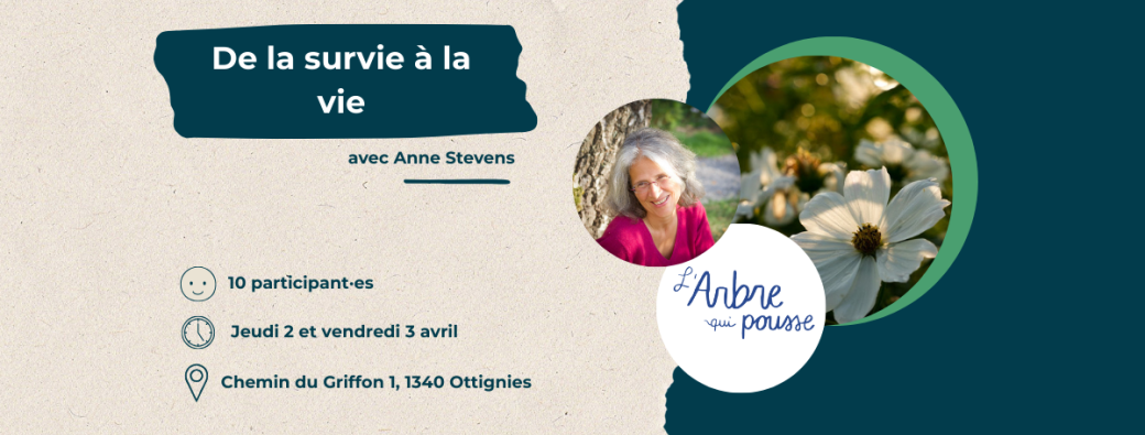 De la survie à la vie avec Anne Stevens