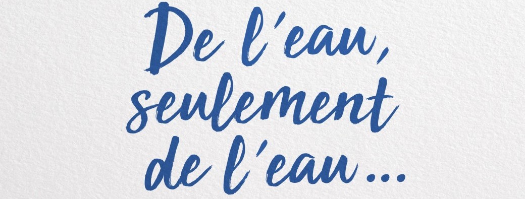 DE L'EAU SEULEMENT DE L'EAU - Musique/poésie