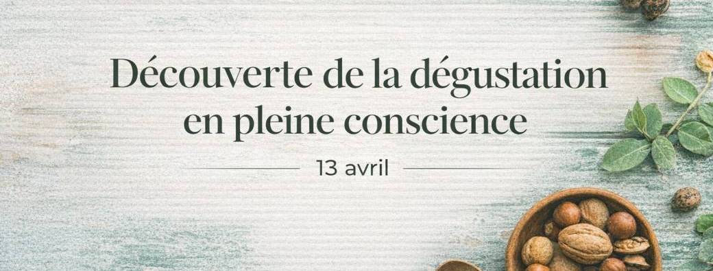 Découverte de la dégustation en pleine conscience 