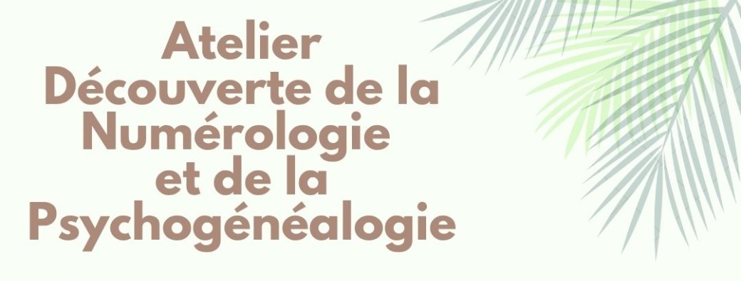 Découverte de la Numérologie et la Psychogénéalogie