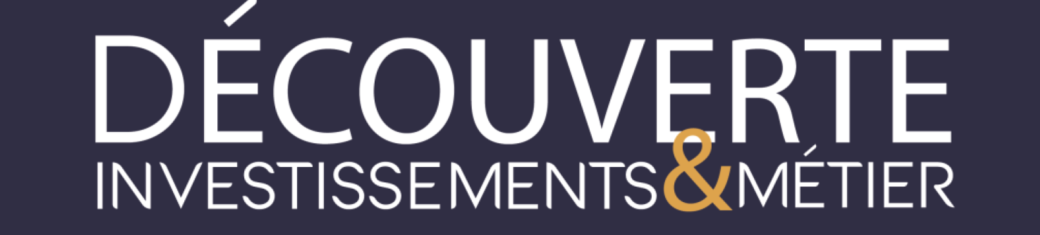 Découverte investissements & Métiers
