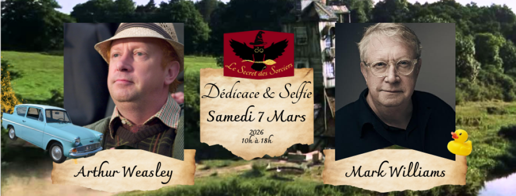 Dédicace :  Arthur Weasley / Mark Williams