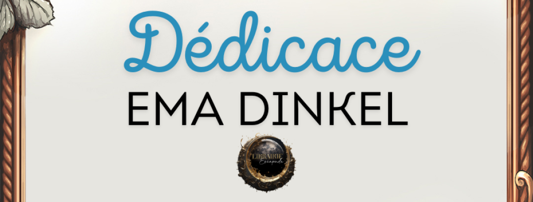 Dédicace Ema Dinkel
