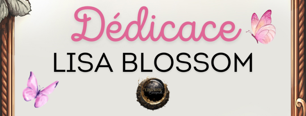 Dédicace Lisa Blossom