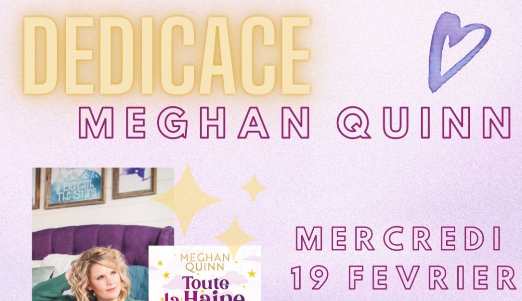 DEDICACE MEGHAN QUINN