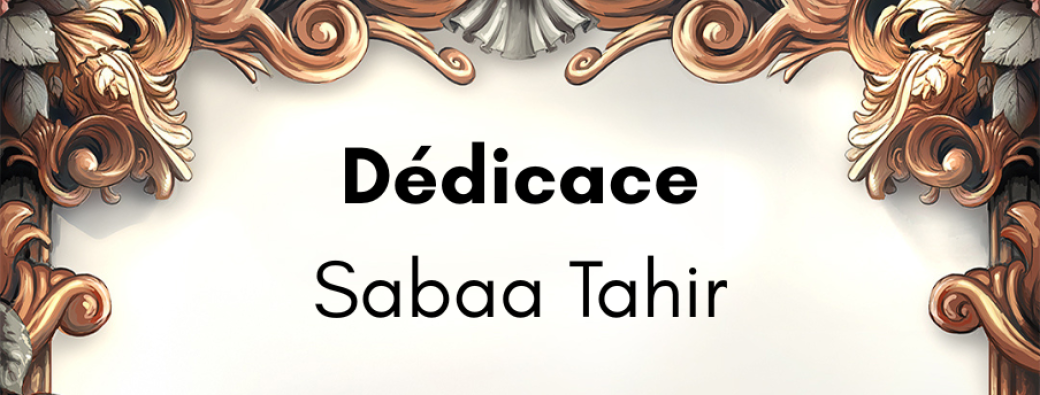 Dédicace Sabaa Tahir