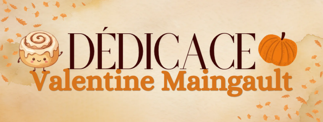 Dédicace Valentine Maingault