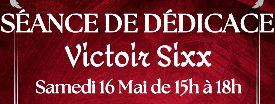 Dédicace Victoir Sixx