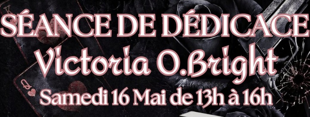 Dédicace Victoria O'Bright