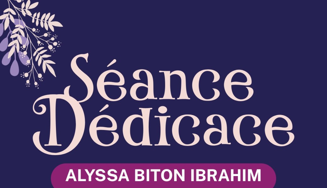 Dédicaces Alyssa Biton Ibrahim