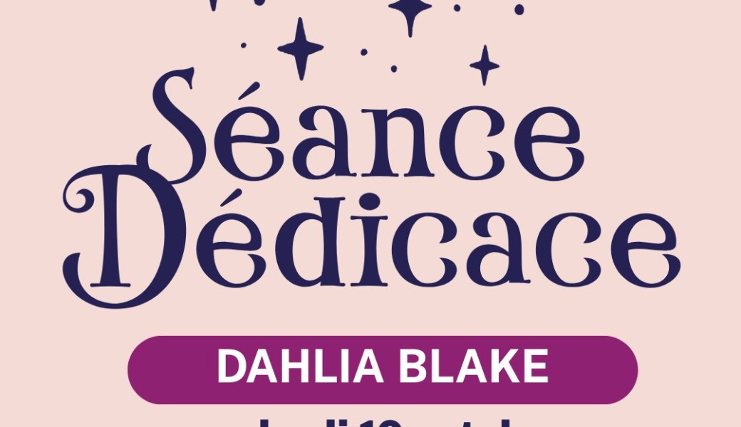 Dédicaces Dahlia Blake