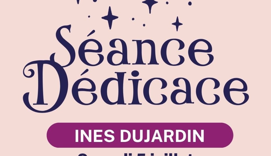 Dédicaces Inès Dujardin