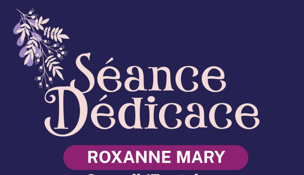 Dédicaces Roxanne Mary