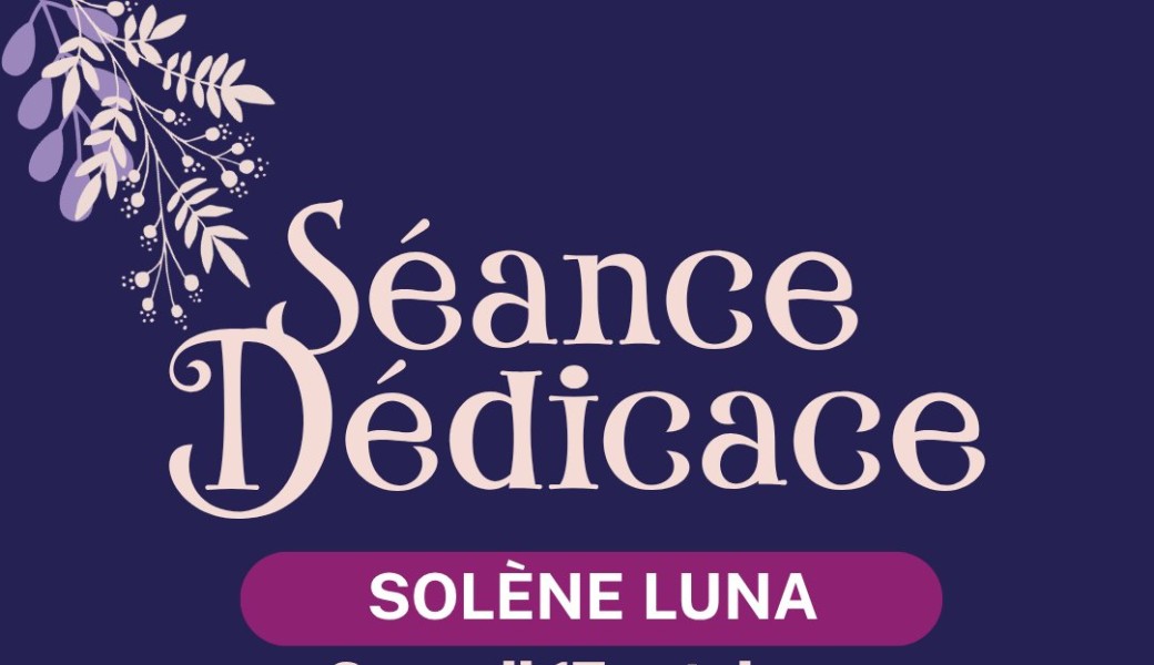 Dédicaces Solène Luna