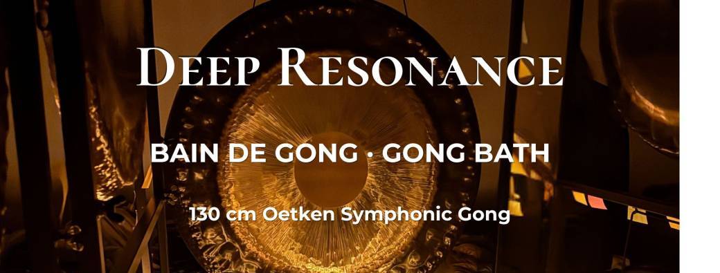 Deep Resonance Gong Bath/Bain de Gong