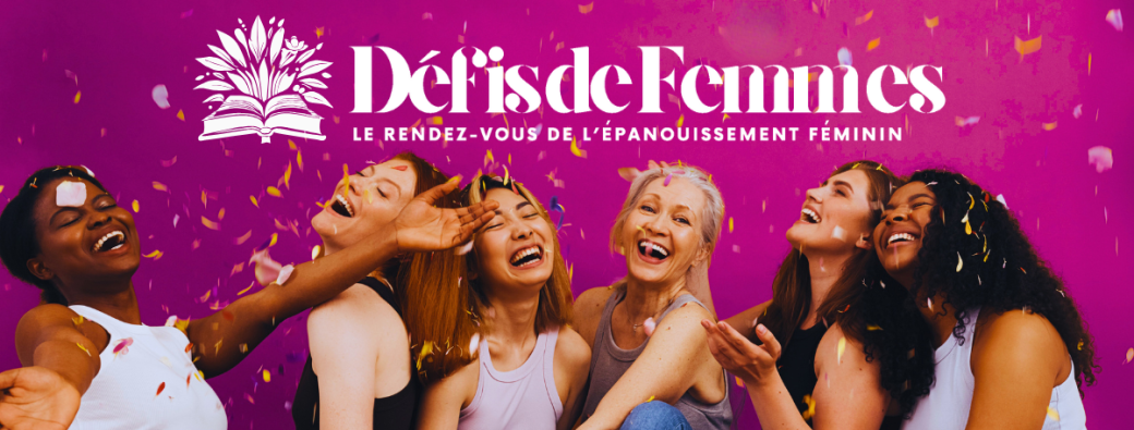 Défis de femmes : le rendez vous de l'épanouissement féminin