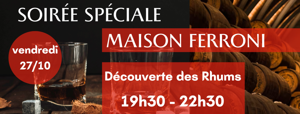 Soirée spéciale Rhum : Maison Ferroni