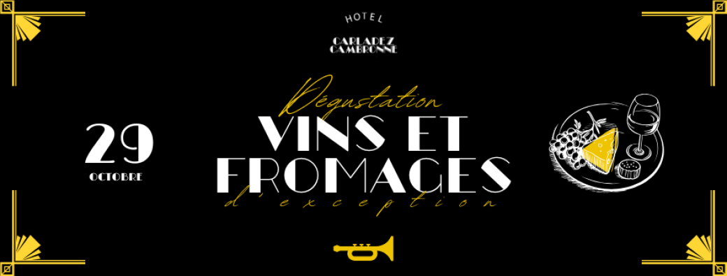 Dégustation vins & fromages d’exception à l’Hôtel Carladez Cambronne