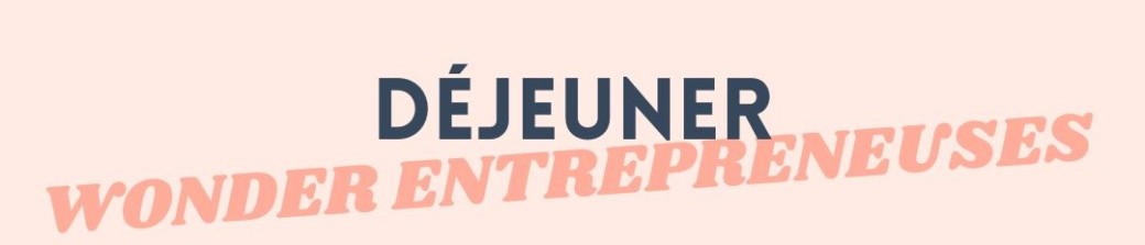 Déjeuner des Wonder Entrepreneuses