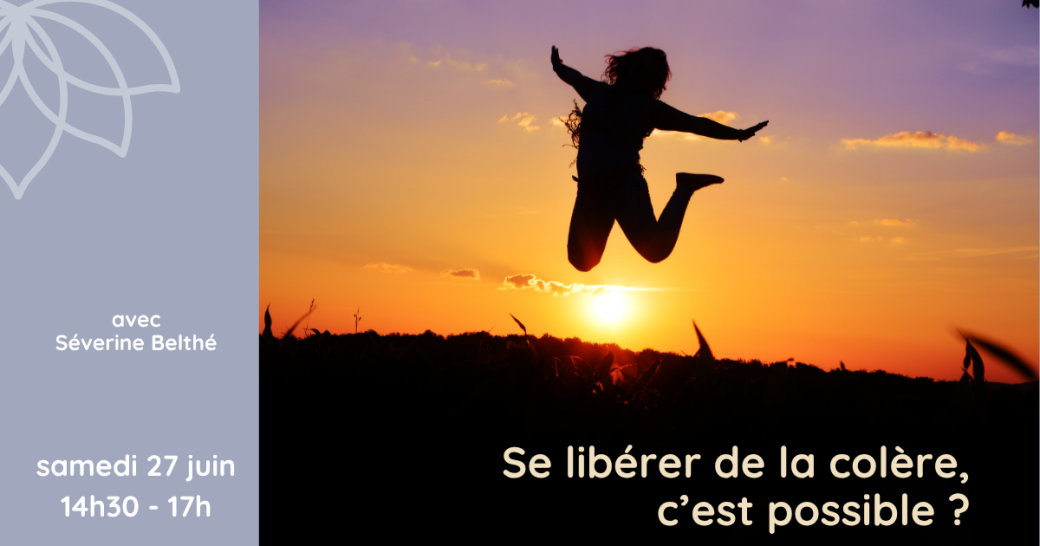 Demi-journée - Se libérer de la colère, c'est possible !